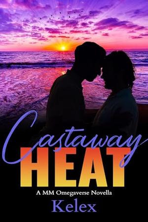 Castaway Heat by Kelex