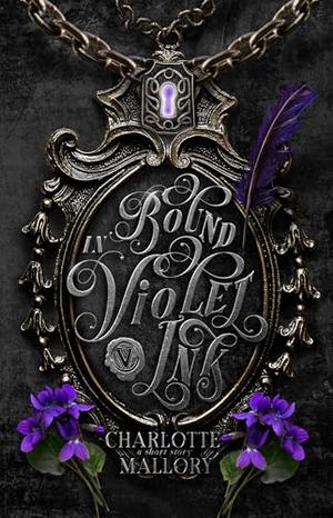 Bound in Violet Ink by Charlotte Mallory