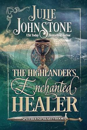 The Highlander's Enchanted Healer by Julie Johnstone, Julie Johnsotne