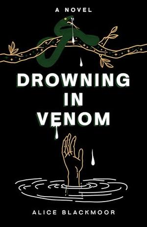 Drowning in Venom by Alice Blackmoor, Chelsea Anders