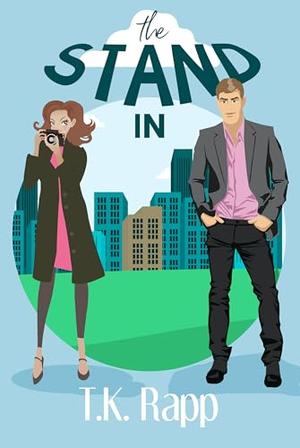The Stand In by T.K. Rapp