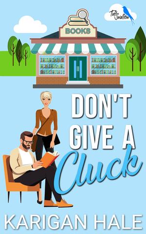 Don't Give a Cluck by Karigan Hale