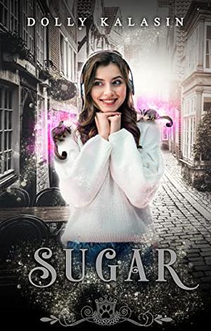 Sugar by Dolly Kalasin
