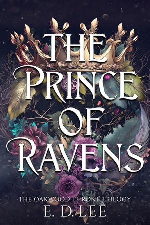 The Prince of Ravens by E.D. Lee