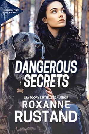 Dangerous Secrets by Roxanne Rustand