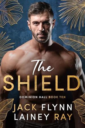 The Shield: A Dark Billionaire Military Romance (Dominion Hall #10)