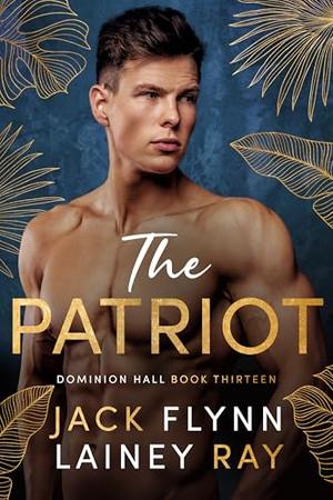 The Patriot: A Dark Billionaire Military Romance (Dominion Hall #13)