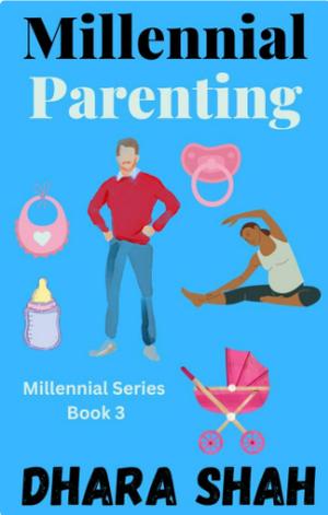 Millennial Parenting by Dhara Shah