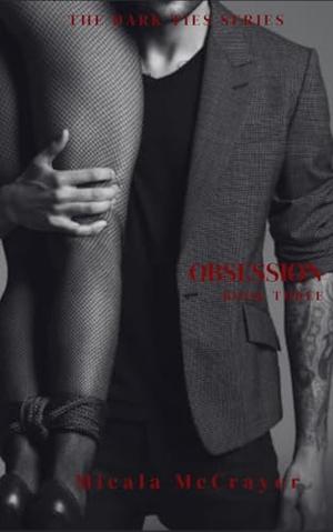 Obsession: Dark Ties Series by Micala McCrayer