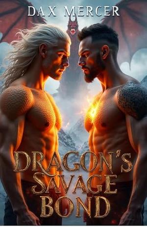 Dragon’s Savage Bond: A Dragon x Orc Mpreg Romance of Heat and Destiny by Dax Mercer