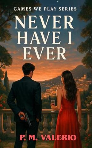 Never Have I Ever by P. M. Valerio, Ronnie Bennett