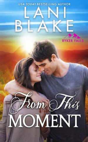 From This Moment by Wendy Vella, Lani Blake