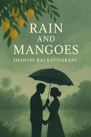 Shanthi Raj Rain and Mangoes : Love and longing, like rain and mangoes by shanthi ...