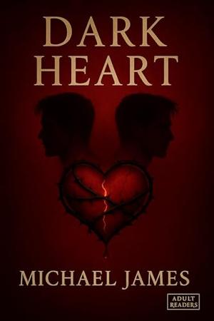 Dark Heart: Book One of the Dark Hearts Trilogy by Michael James