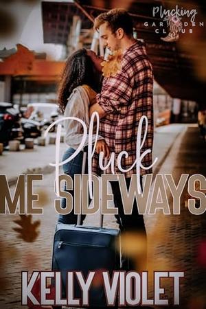 Pluck Me Sideways by Kelly Violet