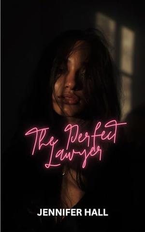 The Perfect Lawyer: A Workplace Enemies to Lovers BWWM Romance by Jennifer Hall
