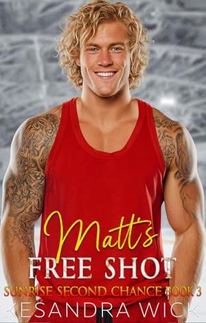 Matt's Free Shot: A Steamy Enemies to Lovers Secret Pregnancy Romance by Kesandra Wick