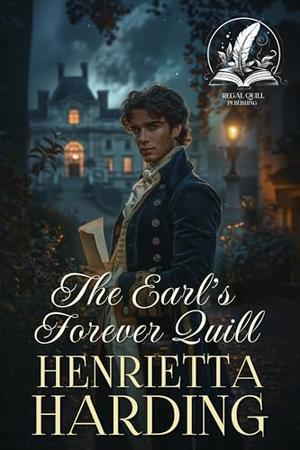 The Earl's Forever Quill: A Historical Regency Romance Novel by Henrietta Harding