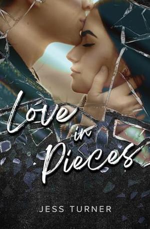 Love in Pieces by Jess Turner