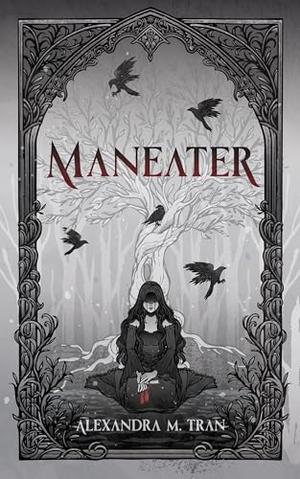 Maneater by Alexandra M. Tran