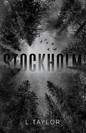 Stockholm: A Dark, Captivity Romance by L. Taylor