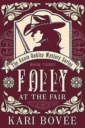 Folly at the Fair (An Annie Oakley Mystery #3)