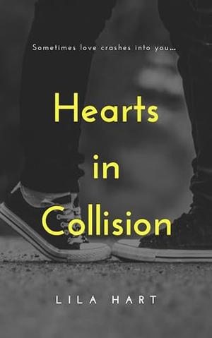 Hearts in Collision: A Slow-Burn College Romance with Intense Chemistry by Lila Hart