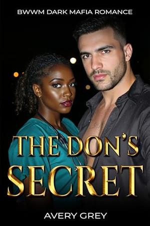 The Don's Secret: BWWM Dark Mafia Romance by Avery Grey
