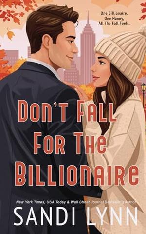 Don't Fall For The Billionaire: A Billionaire Single Dad/Nanny Romance With All The Autumn Feels by Sandi Lynn