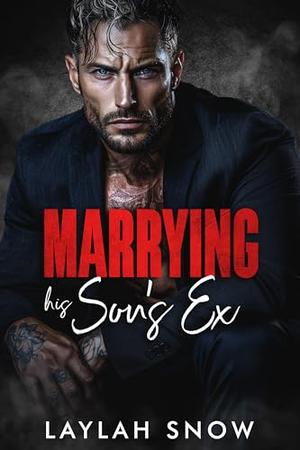 Marrying His Son's Ex: An Age Gap, Mafia Romance by Laylah Snow