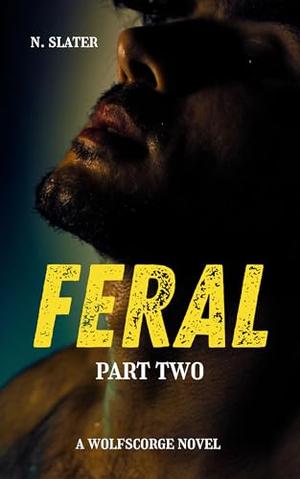 Feral: Part Two (Wolfscorge #2)