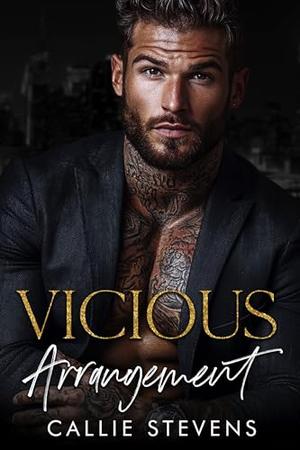 Vicious Arrangement: A Dark Billionaire Romance by Callie Stevens