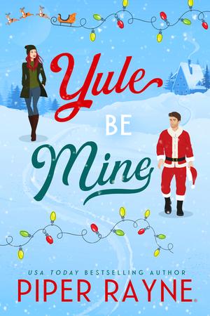 Yule Be Mine by Piper Rayne