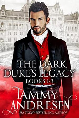 The Dark Duke's Legacy: Books  1-3 by Tammy Andresen