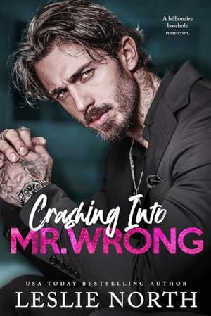 Crashing Into Mr. Wrong by Leslie North