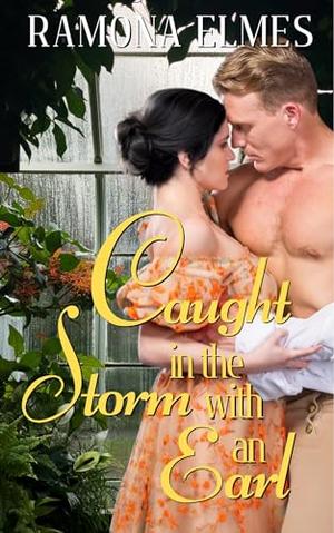 Caught in the Storm with an Earl by Ramona Elmes
