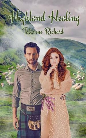 Highland Healing by Tatienne Richard