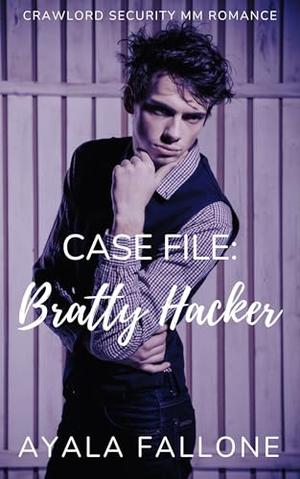 Case File: Bratty Hacker (Crawlord Security MM Romance #1)