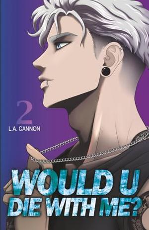 Would You Die With Me? (Illustrated cover) by L.A. Cannon