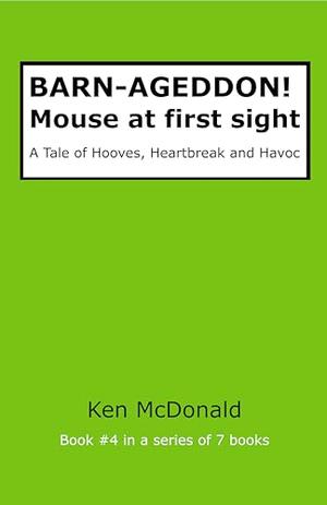 BARN-AGEDDON! Mouse at first sight: A Tale of Hooves, Heartbreak and Havoc (BARN-AGEDDON! The #4)