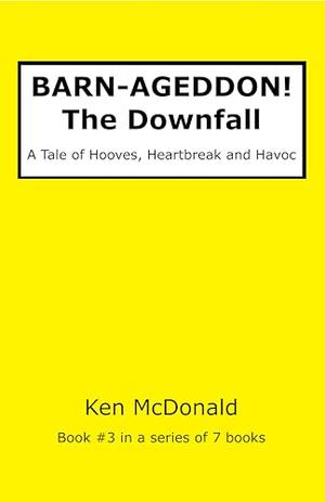 BARN-AGEDDON! The Downfall: A Tale of Hooves, Heartbreak and Havoc (BARN-AGEDDON! The #3)