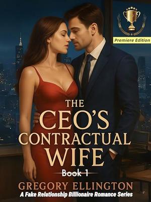 The CEO's Contractual Wife: Marriage of Convenience in Obsession (A Fake Relationship Billionaire Romance #1)