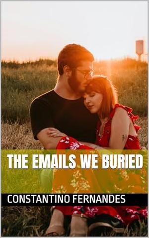 The Emails We Buried by Constantino Fernandes