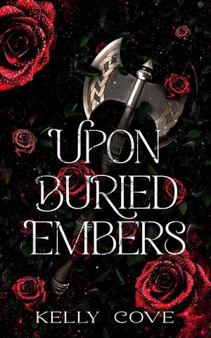 Upon Buried Embers by Kelly Cove