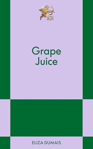 Grape Juice: An 831 Stories Romance by Eliza Dumais