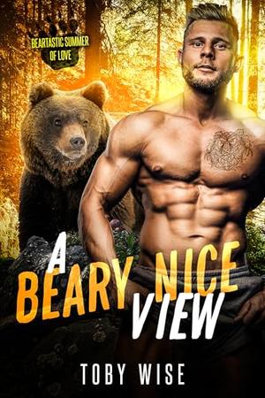 A Beary Nice View: Beartastic Summer of Love by Toby Wise