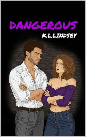 DANGEROUS by K.L. Lindsey