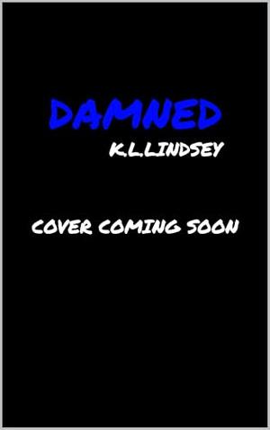 DAMNED by K.L. Lindsey