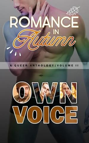 Romance In Autumn by Shane K. Morton, Daryl Banner, Blake Allwood, Jole Cannon, Kelvin Young, J. Scott Coatsworth, Kristian Parker, R Frank Davis, M.D. Neu, Gene Rusco