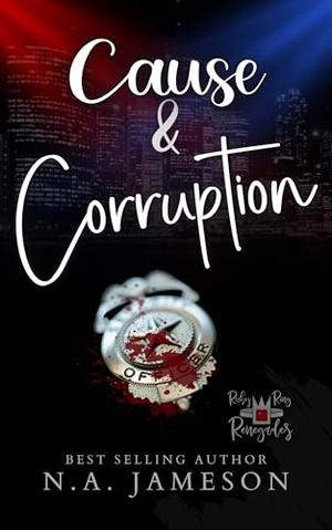 Cause & Corruption by N.A. Jameson